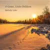 Melody Lake - O Come, Little Children - Single